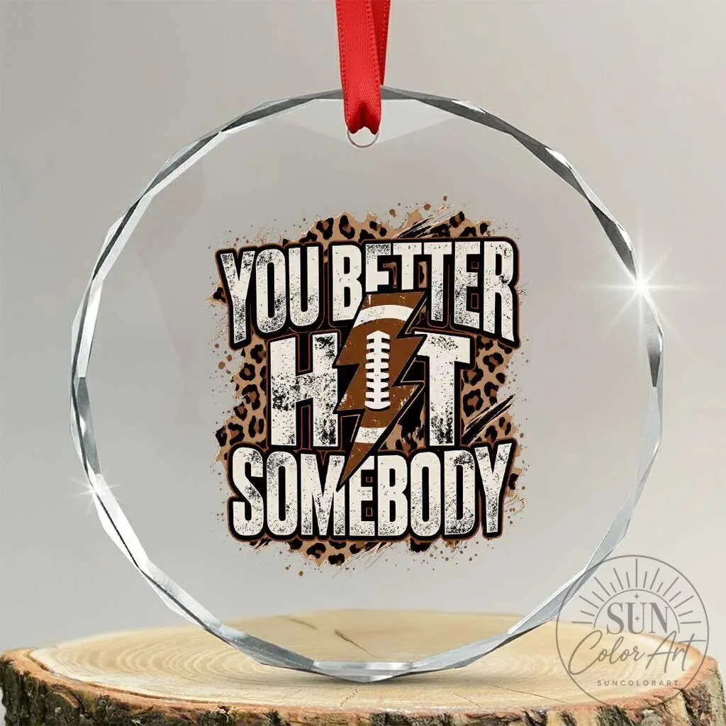 You Better Hit Somebody Leopard Football Game Day Crystal Glass Ornament